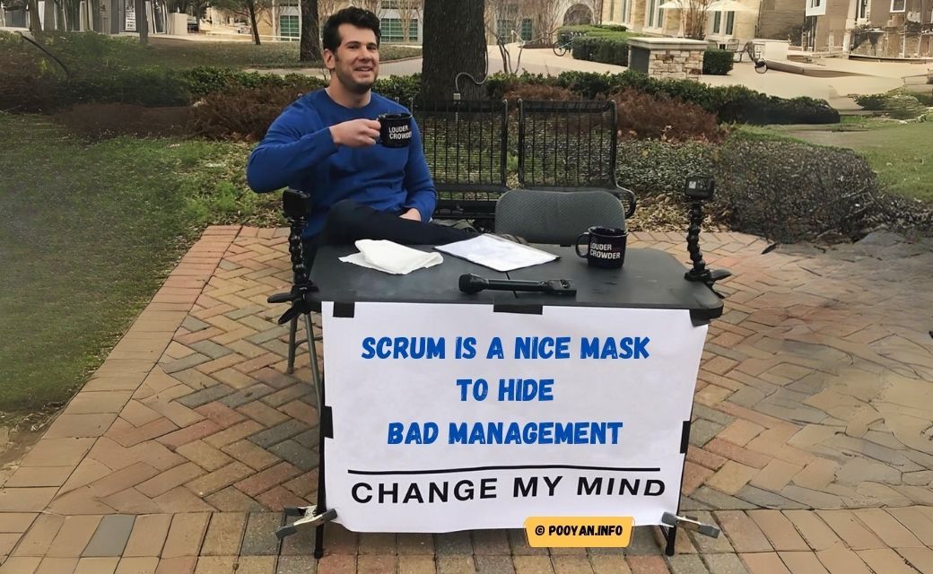 Scrum is a nice term to hide bad management