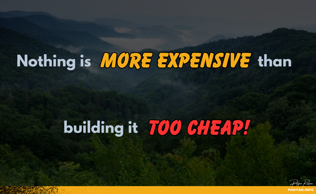 Nothing is more expensive than too cheap!